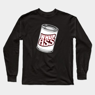 Can of Whup Ass Long Sleeve T-Shirt